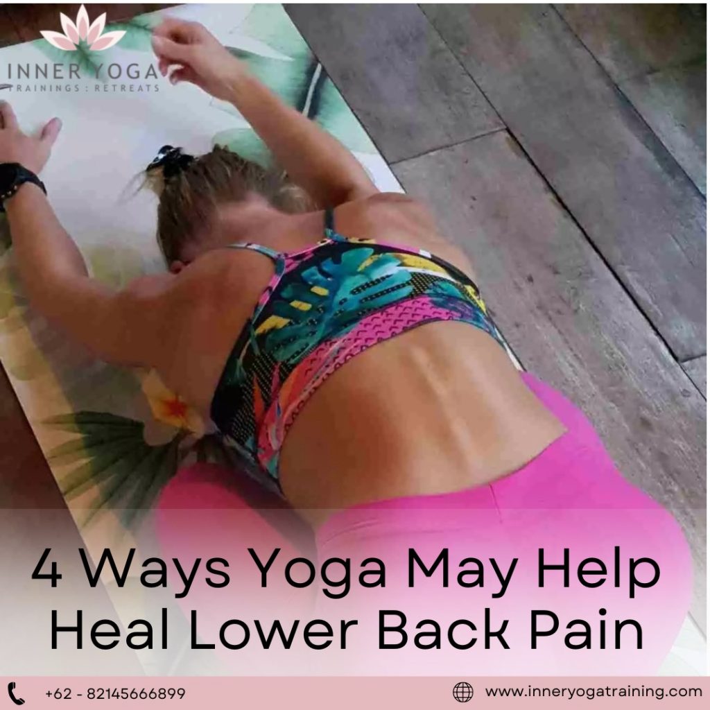 4 Ways Yoga May Help Heal Lower Back Pain-Inneryogatraining