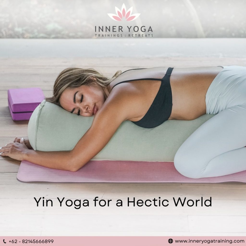 Yin Yoga for a Hectic World