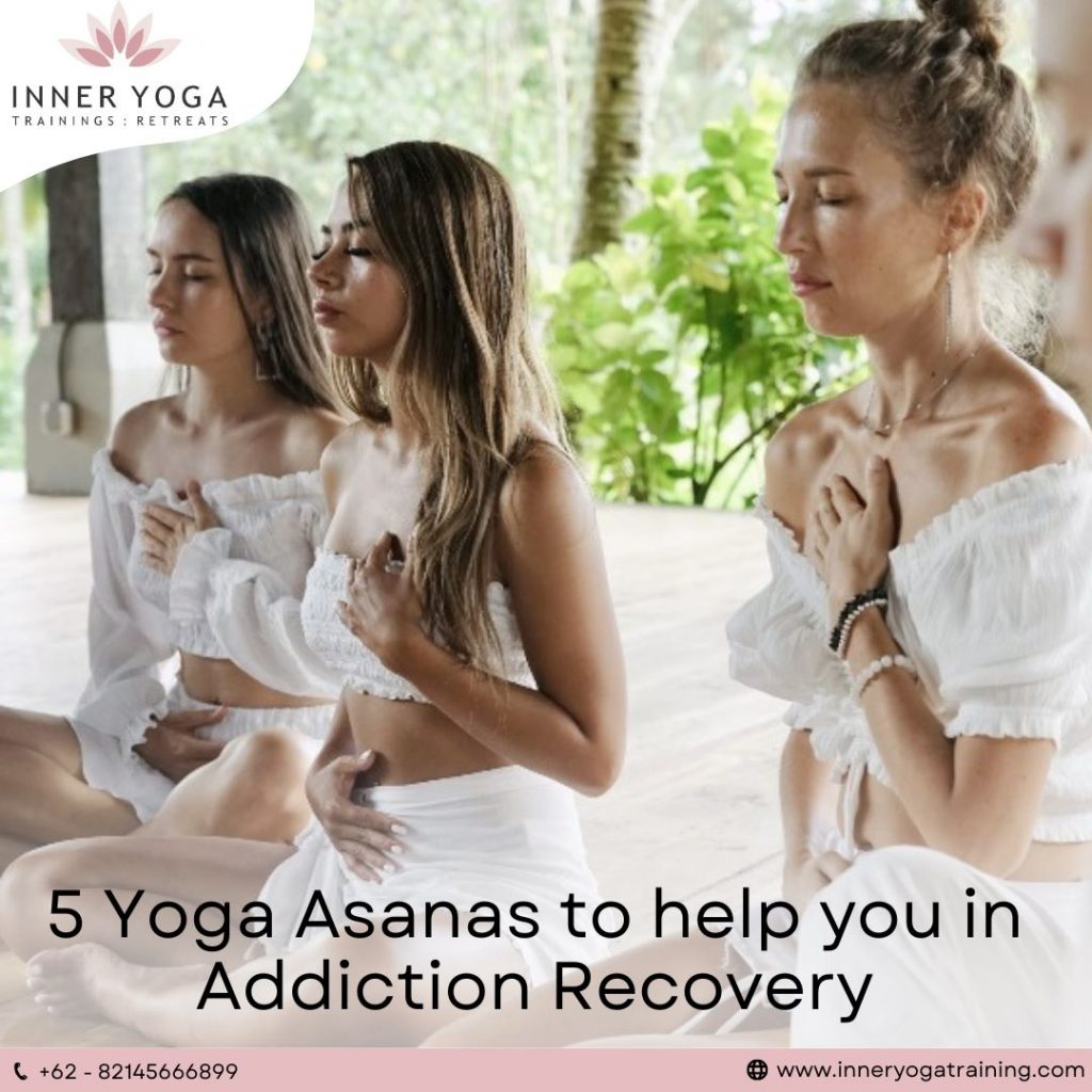 5 Yoga Asanas to help you in Addiction Recovery