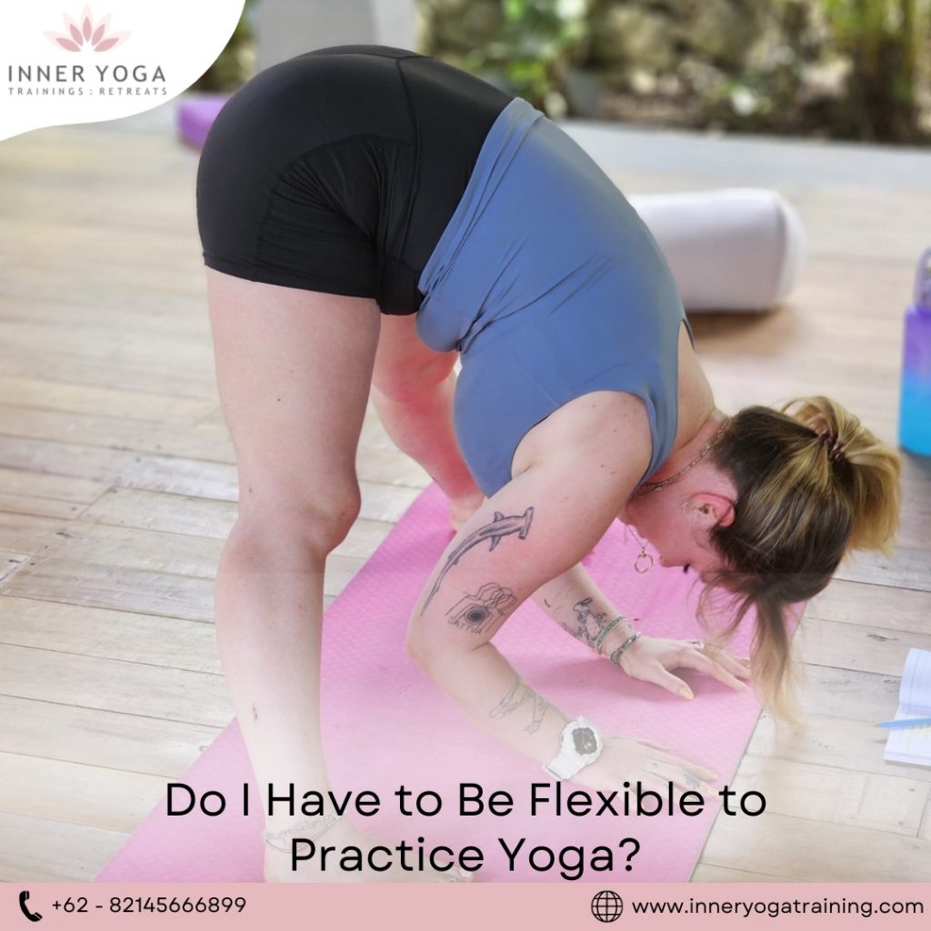Do I Have to Be Flexible to Practice Yoga?-Inneryogatraining