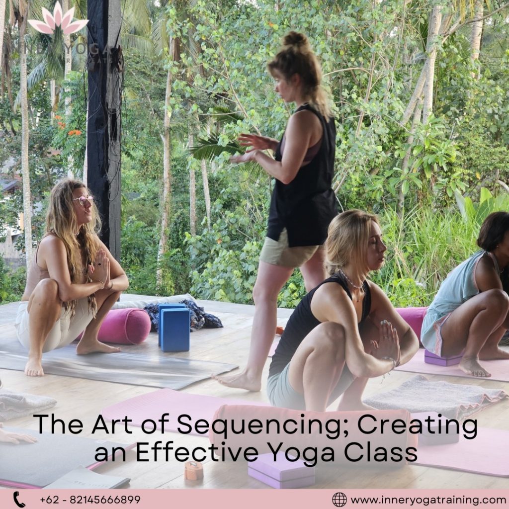 The Art of Sequencing; Creating an Effective Yoga Class-Inneryogatraining